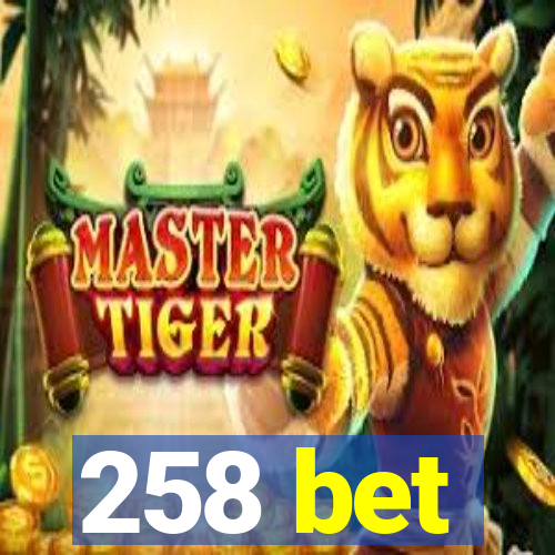 258 bet